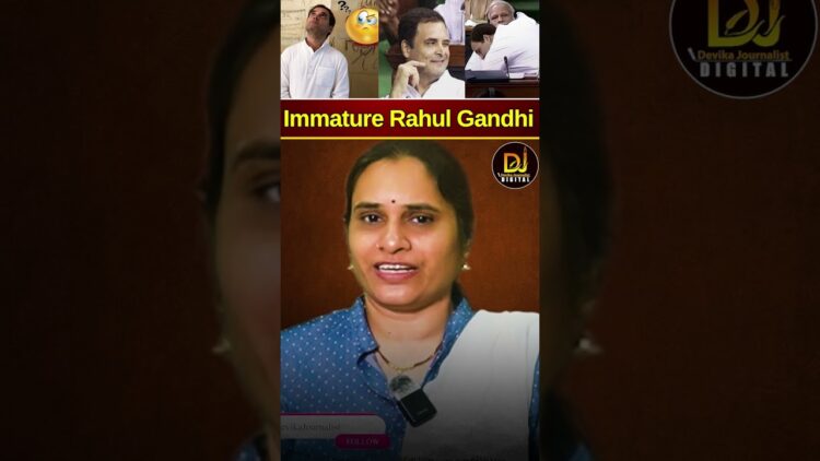 Immature Fellow Rahul Gandhi | Parliament | Congress | Devika Journalist
